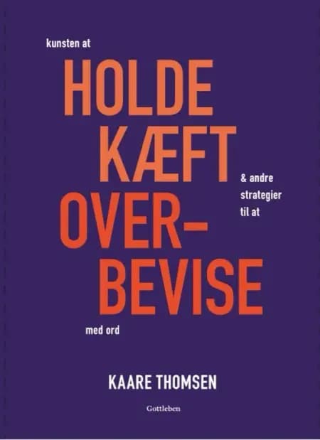 Kunsten at holde kæft - og andre strategier til at overbevise med ord af Kaare Thomsen