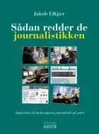 Sådan redder de journalistikken af Jakob Elkjær