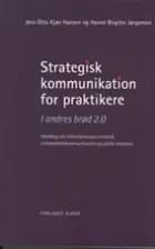Strategisk kommunikation for praktikere af Jens Otto Kjær Hansen og Hanne Birgitte Jørgensen