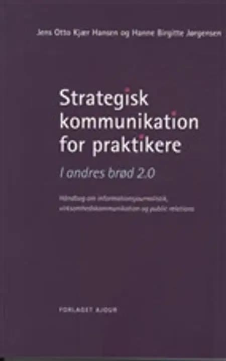 Strategisk kommunikation for praktikere af Jens Otto Kjær Hansen