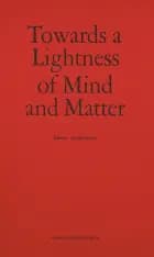 Towards a Lightness of Mind and Matter af Søren Andreasen