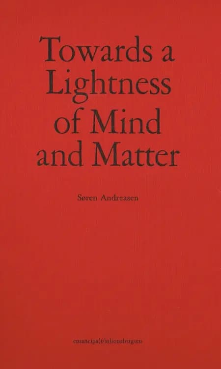 Towards a Lightness of Mind and Matter af Søren Andreasen