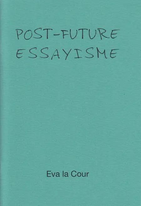 POST-FUTURE ESSAYISME af Eva la Cour