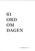 61 ord om dagen af Carsten Kaag