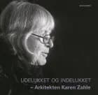 Udelukket og indelukket - Arkitekten Karen Zahle af Kim Dirckinck-Holmfeld og Karen Zahle