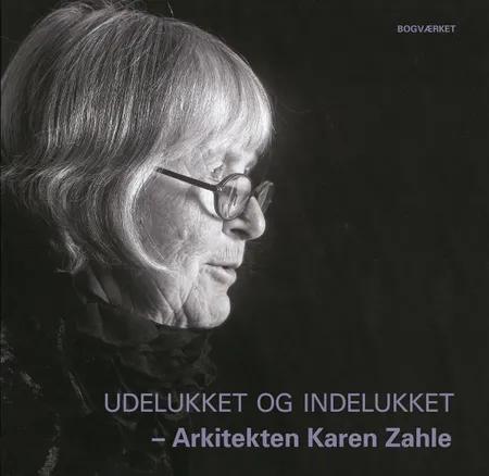 Udelukket og indelukket - Arkitekten Karen Zahle af Kim Dirckinck-Holmfeld