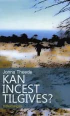 Kan incest tilgives? af Jonna Theede