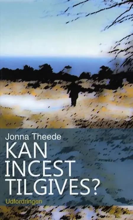 Kan incest tilgives? af Jonna Theede