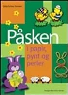 Påsken i papir, pynt og perler af Gitte Schou Hansen