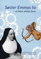 Søster Emmas liv af Dorte Elmbæk Nielsen og Emma Martensen