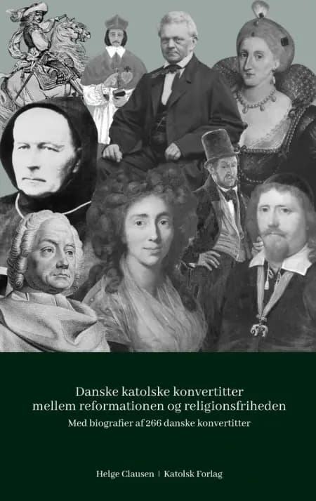 Danske katolske konvertitter mellem reformationen og religionsfriheden 1536-1849 af Helge Clausen