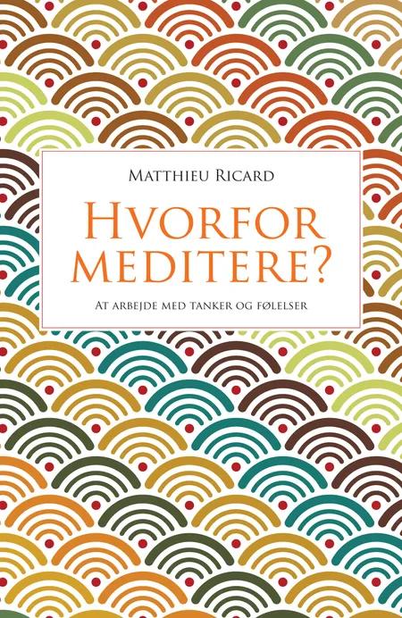 Hvorfor meditere? af Matthieu Ricard