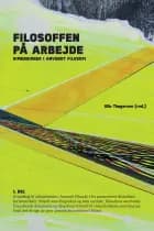 Filosoffen på arbejde af Ulla Thøgersen, Mogens Pahuus og Kristian Høyer Toft