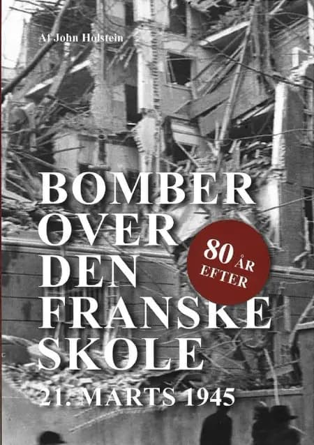 Bomber over den Franske skole - 75 år efter af John Holstein