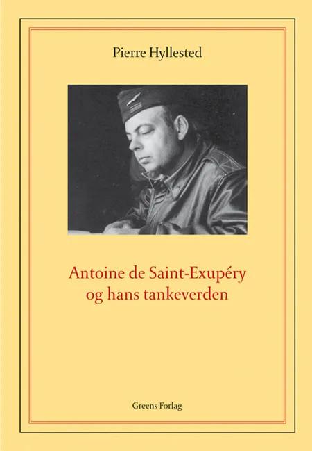 Antoine de Saint-Exupéry og hans tankeverden af Pierre Hyllested