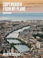 Copenhagen from My Plane af Nicolas Cosedis