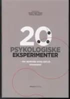 20 psykologiske eksperimenter - der ændrede vores syn på mennesket af Redaktører Henrik Høgh-Olesen og Thomas Dalsgaard