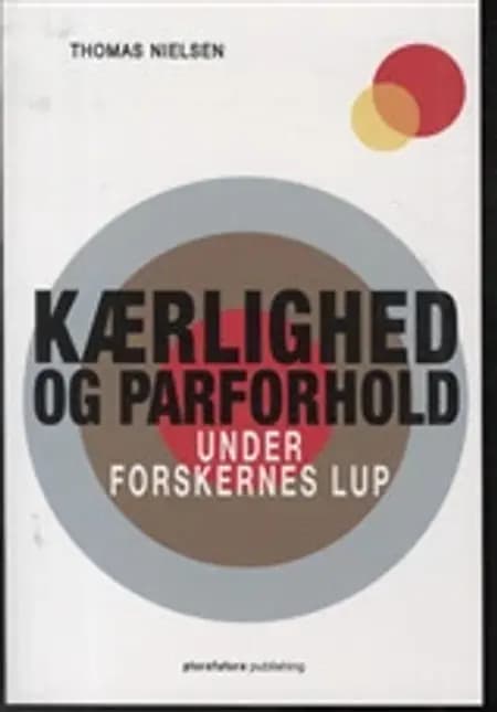 Kærlighed og parforhold under forskernes lup af Thomas Nielsen