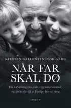 Når far skal dø af Kirsten Wallentin Damgaard