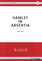 Hamlet in Absentia af Jakob Weis