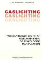 GASLIGHTING - Hvordan du gør dig fri af følelsesmæssig og psykologisk manipulation af Claus Rosenkilde - Lis Rosenkilde