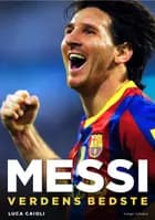 Messi - Verdens bedste af Luca Caioli