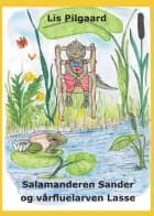 Salamanderen Sander og vårfluelarven Lasse af Lis Pilgaard