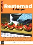 Restemad i airfryer - Spis op og stop madspild 3 af Beate Yvonne Mulvana Grandahl og Benny Christen Grandahl