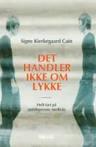 Det handler ikke om lykke af Signe Kierkegaard Cain