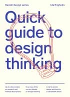 Quick Guide to Design Thinking af Ida Engholm