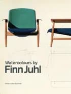 Watercolours by Finn Juhl af Anne-Louise Sommer