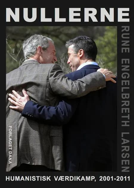 Nullerne - humanistisk værdikamp 2001-2011 af Rune Engelbreth Larsen