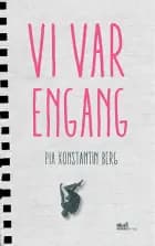 Vi var engang af Pia Konstantin Berg