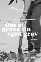 Om at grave sin egen grav af Martin Dreyer Pedersen