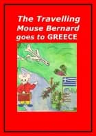 The Travelling Mouse Bernard goes to Greece af Marian Frederiksen
