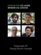 Portrætter og alder, ønsker og ansvar af Nikolaj Martini Hansted