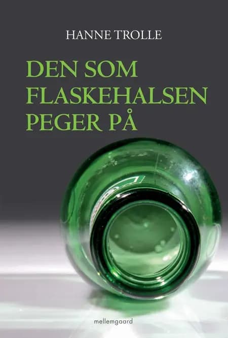 Den som flaskehalsen peger på af Hanne Trolle