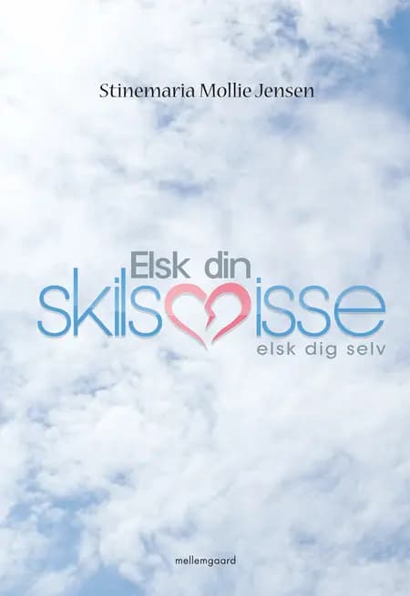 Elsk din skilsmisse - elsk dig selv af Stinamarie Mollie Jensen