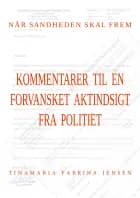 Når sandheden skal frem - kommentarer til en forvansket aktindsigt fra politiet af Tinamaria Fabrina Jensen