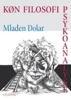 Køn, filosofi og psykoanalyse af Mladen Dolar