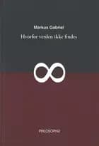 Hvorfor verden ikke findes af Marcus Gabriel