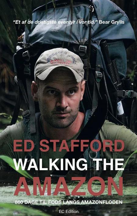 Walking the Amazon af Ed Stafford