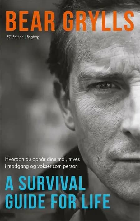 A survival guide for life af Bear Grylls