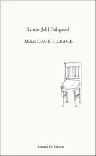 Alle dage tilbage af Louise Juhl Dalsgaard