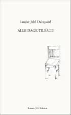 Alle dage tilbage af Louise Juhl Dalsgaard