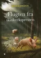 Flugten fra skinkeekspressen af Henrik Einspor