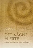 Det vågne hjerte af Cynthia Bourgeault