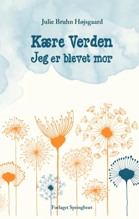 Kære verden - jeg er blevet mor af Julie Bruhn Højsgaard