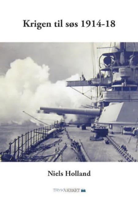 Krigen til søs 1914-18 af Niels Holland