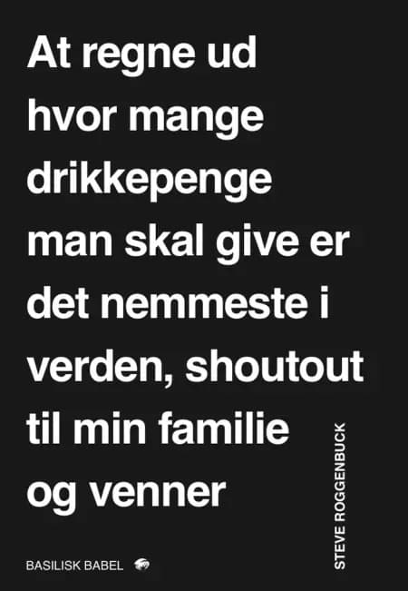 At regne ud hvor mange drikkepenge man skal give er det nemmeste i verden, shoutout til min familie og venner af Steve Roggenbuck